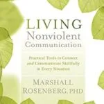 خرید و دانلود نسخه کامل کتاب زبان اصلی Living Nonviolent Communication: Practical Tools to Connect and Communicate Skillfully in Every Situation PDF | دانلود کتاب خارجی
