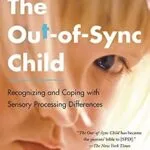 خرید و دانلود نسخه کامل کتاب زبان اصلی The Out-of-Sync Child, Third Edition: Recognizing and Coping with Sensory Processing Differences (The Out-of-Sync Child Series) PDF | دانلود کتاب خارجی