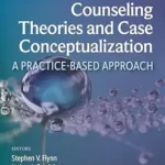 خرید و دانلود نسخه کامل کتاب زبان اصلی Counseling Theories and Case Conceptualization: A Practice-Based Approach PDF | دانلود کتاب خارجی