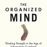 خرید و دانلود نسخه کامل کتاب زبان اصلی The Organized Mind: Thinking Straight in the Age of Information Overload PDF | دانلود کتاب خارجی