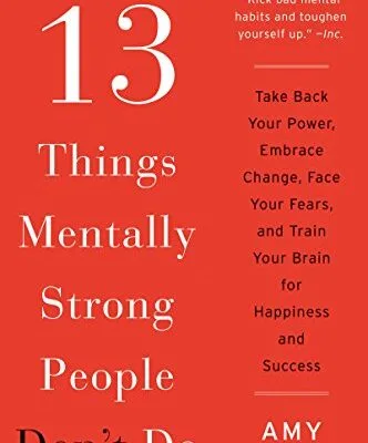 خرید و دانلود نسخه کامل کتاب زبان اصلی 13 Things Mentally Strong People Don’t Do: Take Back Your Power, Embrace Change, Face Your Fears, and Train Your Brain for Happiness and Success PDF | دانلود کتاب خارجی