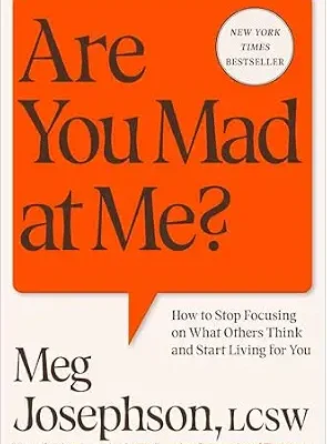خرید و دانلود نسخه کامل کتاب زبان اصلی Are You Mad at Me?: How to Stop Focusing on What Others Think and Start Living for You PDF | دانلود کتاب خارجی