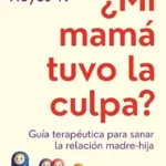 خرید و دانلود نسخه کامل کتاب زبان اصلی ¿Mi mamá tuvo la culpa?: Guía terapéutica para sanar la relación madre-hija (Spanish Edition) PDF | دانلود کتاب خارجی