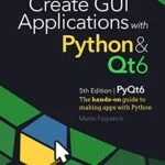 خرید و دانلود نسخه کامل کتاب زبان اصلی Create GUI Applications with Python & Qt6 (PyQt6 Edition): The hands-on guide to making apps with Python Kindle Edition PDF | دانلود کتاب خارجی