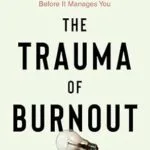 خرید و دانلود نسخه کامل کتاب زبان اصلی The Trauma of Burnout: How to Manage Your Nervous System Before It Manages You PDF | دانلود کتاب خارجی