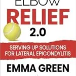 خرید و دانلود نسخه کامل کتاب زبان اصلی Tennis Elbow Relief 2.0: Serving Up Solutions For Lateral Epicondylitis | دانلود کتاب خارجی