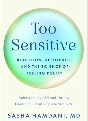 خرید و دانلود نسخه کامل کتاب زبان اصلی Too Sensitive: Rejection, Resilience, and the Science of Feeling Deeply PDF | دانلود کتاب خارجی