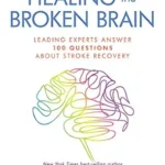 خرید و دانلود نسخه کامل کتاب زبان اصلی Healing the Broken Brain: Leading Experts Answer 100 Questions About Stroke Recovery PDF | دانلود کتاب خارجی