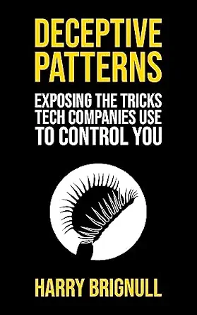 خرید و دانلود نسخه کامل کتاب زبان اصلی Deceptive Patterns: Exposing the Tricks Tech Companies Use to Control You PDF | دانلود کتاب خارجی_6a9c03e76e632.webp خرید و دانلود نسخه کامل کتاب زبان اصلی Deceptive Patterns: Exposing the Tricks Tech Companies Use to Control You PDF | دانلود کتاب خارجی