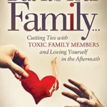 خرید و دانلود نسخه کامل کتاب زبان اصلی But It’s Your Family . . .: Cutting Ties with Toxic Family Members and Loving Yourself in the Aftermath PDF | دانلود کتاب خارجی