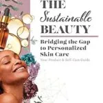 خرید و دانلود نسخه کامل کتاب زبان اصلی The Sustainable Beauty: Bridging the Gap to Personalized Skin Care PDF | دانلود کتاب خارجی