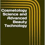 خرید و دانلود نسخه کامل کتاب زبان اصلی Cosmetology Science and Advanced Beauty Technology: Skin Care Science Cosmetic Formulation and Aesthetic Treatment Systems PDF | دانلود کتاب خارجی