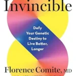 خرید و دانلود نسخه کامل کتاب زبان اصلی Invincible: Defy Your Genetic Destiny to Live Better, Longer | دانلود کتاب خارجی