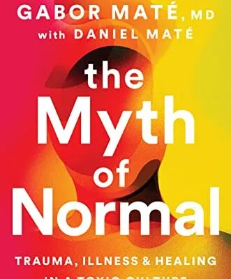 خرید و دانلود نسخه کامل کتاب زبان اصلی The Myth of Normal: Trauma, Illness, and Healing in a Toxic Culture Kindle Edition PDF | دانلود کتاب خارجی