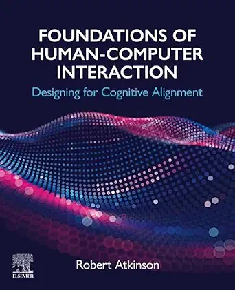 خرید و دانلود نسخه کامل کتاب زبان اصلی Foundations of Human-Computer Interaction: Designing for Cognitive Alignment PDF | دانلود کتاب خارجی