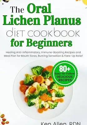 خرید و دانلود نسخه کامل کتاب زبان اصلی The Oral Lichen Planus Diet Cookbook for Beginners: Healing Anti-Inflammatory, Immune-Boosting Recipes and Meal Plan for Mouth Sores, Burning Sensation & Flare-Up Relief | دانلود کتاب خارجی