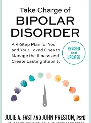 خرید و دانلود نسخه کامل کتاب زبان اصلی Take Charge of Bipolar Disorder: A 4-Step Plan for You and Your Loved Ones to Manage the Illness and Create Lasting Stability PDF | دانلود کتاب خارجی