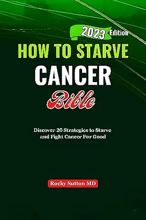خرید و دانلود نسخه کامل کتاب زبان اصلی HOW TO STARVE CANCER Bible: Discover 20 Strategies to Starve and Fight Cancer For Good | دانلود کتاب خارجی
