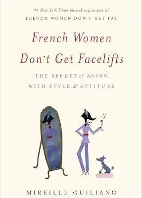 خرید و دانلود نسخه کامل کتاب زبان اصلی French Women Don’t Get Facelifts: The Secret of Aging with Style & Attitude PDF | دانلود کتاب خارجی