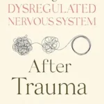 خرید و دانلود نسخه کامل کتاب زبان اصلی Healing Your Dysregulated Nervous System After Trauma (The Aftereffects of Trauma Book 1) PDF | دانلود کتاب خارجی
