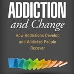 خرید و دانلود نسخه کامل کتاب زبان اصلی Addiction and Change: How Addictions Develop and Addicted People Recover PDF | دانلود کتاب خارجی