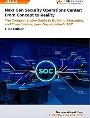 خرید و دانلود نسخه کامل کتاب زبان اصلی Next Gen Security Operations Center: From Concept to Reality: The Comprehensive Guide to building, Managing and Transforming Your Organization’s Security Operations Center (SOC) First Edition – 2023 PDF | دانلود کتاب خارجی