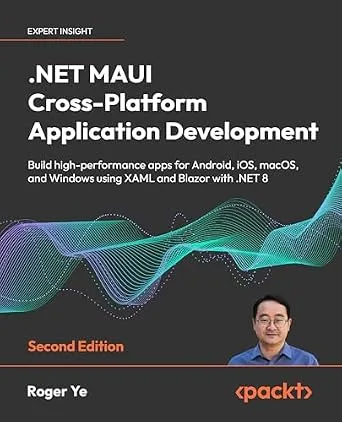 خرید و دانلود نسخه کامل کتاب زبان اصلی .NET MAUI Cross-Platform Application Development: Build high-performance apps for Android, iOS, macOS, and Windows using XAML and Blazor with .NET 8 PDF | دانلود کتاب خارجی