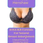 خرید و دانلود نسخه کامل کتاب زبان اصلی D.H.E.M.B Formula For Natural Breast Enlargement: A natural formula for enlarging your breast without surgery within 30 days PDF | دانلود کتاب خارجی