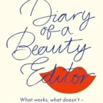 خرید و دانلود نسخه کامل کتاب زبان اصلی Diary of a Beauty Editor: What works, what doesn’t – from the woman who really knows PDF | دانلود کتاب خارجی