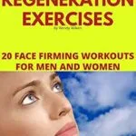 خرید و دانلود نسخه کامل کتاب زبان اصلی Facial Regeneration Exercises: 20 Face Firming Workouts For Men And Women PDF | دانلود کتاب خارجی