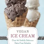 خرید و دانلود نسخه کامل کتاب زبان اصلی Vegan Ice Cream: Over 90 Sinfully Delicious Dairy-Free Delights [A Cookbook] | دانلود کتاب خارجی
