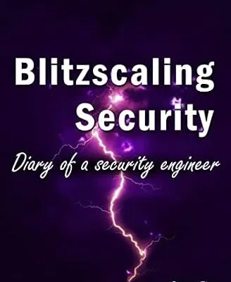 خرید و دانلود نسخه کامل کتاب زبان اصلی Blitzscaling security: Diary of a security engineer PDF | دانلود کتاب خارجی