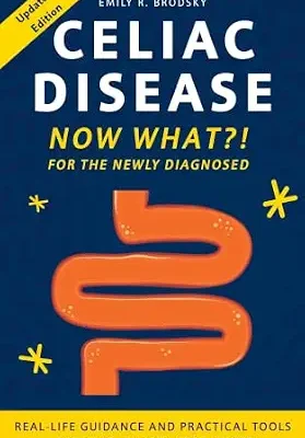خرید و دانلود نسخه کامل کتاب زبان اصلی Celiac Disease. Now What?! FOR THE NEWLY DIAGNOSED: Real-Life Guidance and Practical Tools for Safe Gluten-Free Living (When the diagnosis has a name. Life still has questions. Book 1) | دانلود کتاب خارجی