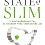 خرید و دانلود نسخه کامل کتاب زبان اصلی State of Slim: Fix Your Metabolism and Drop 20 Pounds in 8 Weeks on the Colorado Diet | دانلود کتاب خارجی