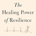 خرید و دانلود نسخه کامل کتاب زبان اصلی The Healing Power of Resilience: A New Prescription for Health and Well-Being PDF | دانلود کتاب خارجی