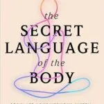 خرید و دانلود نسخه کامل کتاب زبان اصلی The Secret Language of the Body: Regulate Your Nervous System, Heal Your Body, Free Your Mind PDF | دانلود کتاب خارجی