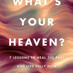 خرید و دانلود نسخه کامل کتاب زبان اصلی What’s Your Heaven?: 7 Lessons to Heal the Past and Live Fully Now – A Psychic Medium’s Guide to Destiny and Spiritual Growth PDF | دانلود کتاب خارجی