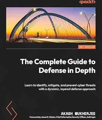 خرید و دانلود نسخه کامل کتاب زبان اصلی The Complete Guide to Defense in Depth: Learn to identify, mitigate, and prevent cyber threats with a dynamic, layered defense approach PDF | دانلود کتاب خارجی
