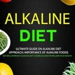 خرید و دانلود نسخه کامل کتاب زبان اصلی Alkaline Diet: Ultimate guide on alkaline diet approach, importance of alkaline foods (Eat Well with Easy Alkaline Diet Cookbook and nd Reclaim Your Health) | دانلود کتاب خارجی