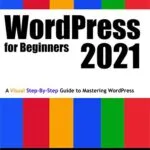 خرید و دانلود نسخه کامل کتاب زبان اصلی WordPress for Beginners 2021: A Visual Step-by-Step Guide to Mastering WordPress (Webmaster Series) Kindle Edition PDF | دانلود کتاب خارجی