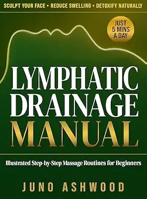 خرید و دانلود نسخه کامل کتاب زبان اصلی Lymphatic Drainage Manual: Sculpt Your Face, Reduce Swelling, and Detoxify Naturally in Just 5 Minutes a Day: Illustrated Step-by-Step Massage Routines for Beginners PDF | دانلود کتاب خارجی