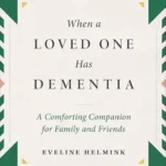 خرید و دانلود نسخه کامل کتاب زبان اصلی When a Loved One Has Dementia: A Comforting Companion for Family and Friends | دانلود کتاب خارجی