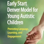 خرید و دانلود نسخه کامل کتاب زبان اصلی Early Start Denver Model for Young Autistic Children: Promoting Language, Learning, and Engagement PDF | دانلود کتاب خارجی