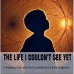 خرید و دانلود نسخه کامل کتاب زبان اصلی The Life I Couldn’t See Yet: A Mother, a Son, and the Future Beyond a Rare Diagnosis | دانلود کتاب خارجی