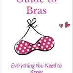 خرید و دانلود نسخه کامل کتاب زبان اصلی The Ultimate Guide to Bras: Everything You Need to Know PDF | دانلود کتاب خارجی