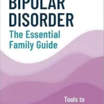 خرید و دانلود نسخه کامل کتاب زبان اصلی Understanding Bipolar Disorder: The Essential Family Guide: Tools to Thrive Together | دانلود کتاب خارجی