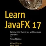 خرید و دانلود نسخه کامل کتاب زبان اصلی Learn JavaFX 17: Building User Experience and Interfaces with Java 2nd Edition PDF | دانلود کتاب خارجی