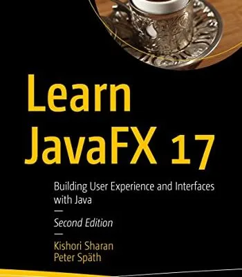 خرید و دانلود نسخه کامل کتاب زبان اصلی Learn JavaFX 17: Building User Experience and Interfaces with Java 2nd Edition PDF | دانلود کتاب خارجی