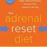 خرید و دانلود نسخه کامل کتاب زبان اصلی The Adrenal Reset Diet: Strategically Cycle Carbs and Proteins to Lose Weight, Balance Hormones, and Move from Stressed to Thriving | دانلود کتاب خارجی