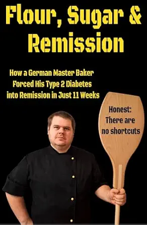 خرید و دانلود نسخه کامل کتاب زبان اصلی Flour, Sugar & Remission: How a German Master Baker Forced His Type 2 Diabetes into Remission in Just 11 Weeks | دانلود کتاب خارجی_6ab6796db1d7c.webp خرید و دانلود نسخه کامل کتاب زبان اصلی Flour, Sugar & Remission: How a German Master Baker Forced His Type 2 Diabetes into Remission in Just 11 Weeks | دانلود کتاب خارجی
